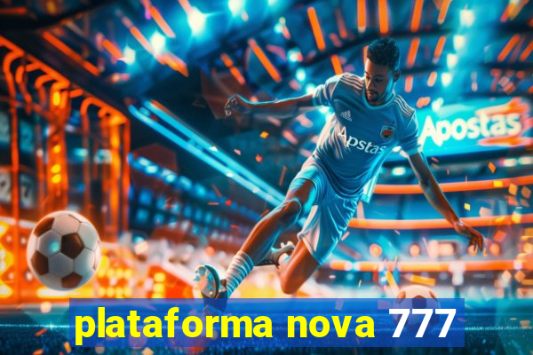 plataforma nova 777